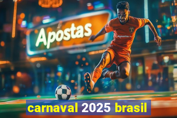 carnaval 2025 brasil